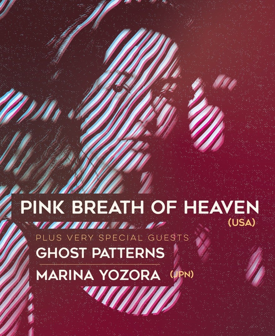 OSP Presents: Pink Breath of Heaven (USA) + Ghost Patterns + Marina Yozora (JPN)