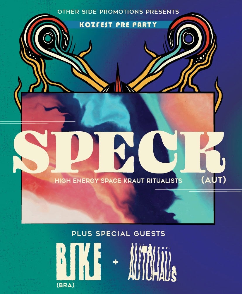 OSP Presents: Kozfest Pre Party! Featuring: SPECK (AUT) + Bike (BRA) + AUTOHAUs