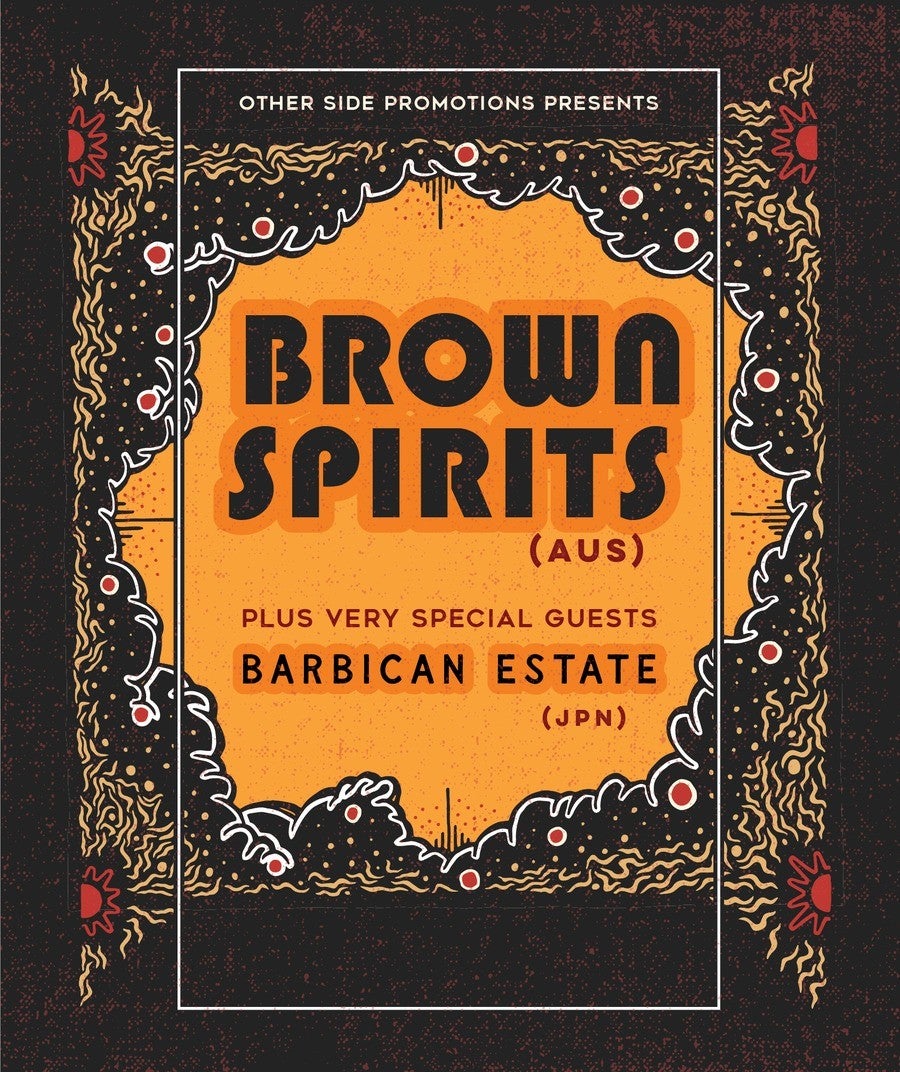 OSP Presents: Brown Spirits (AUS) + Barbican Estate (JPN)